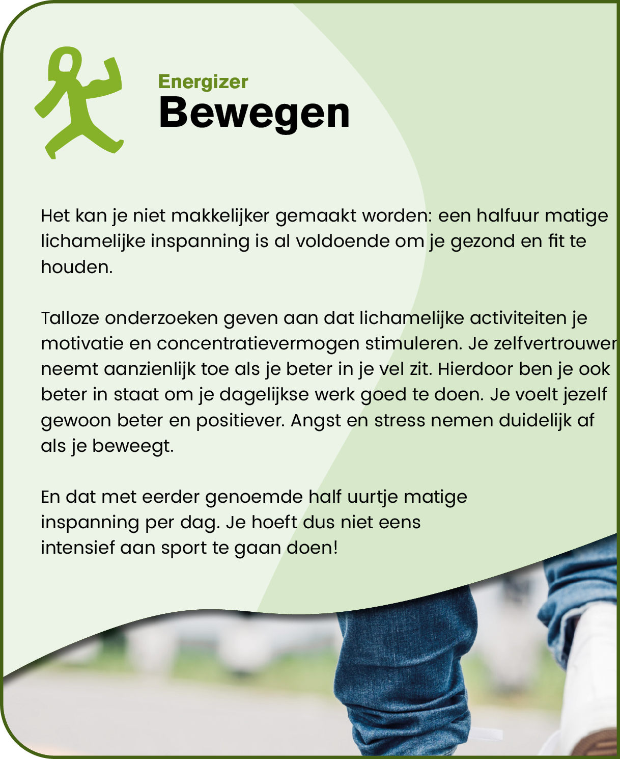 A motivational text in Dutch about the benefits of moderate physical activity for health and well-being is displayed above a photo of a person walking outdoors wearing blue jeans and sneakers. Description generated by AI