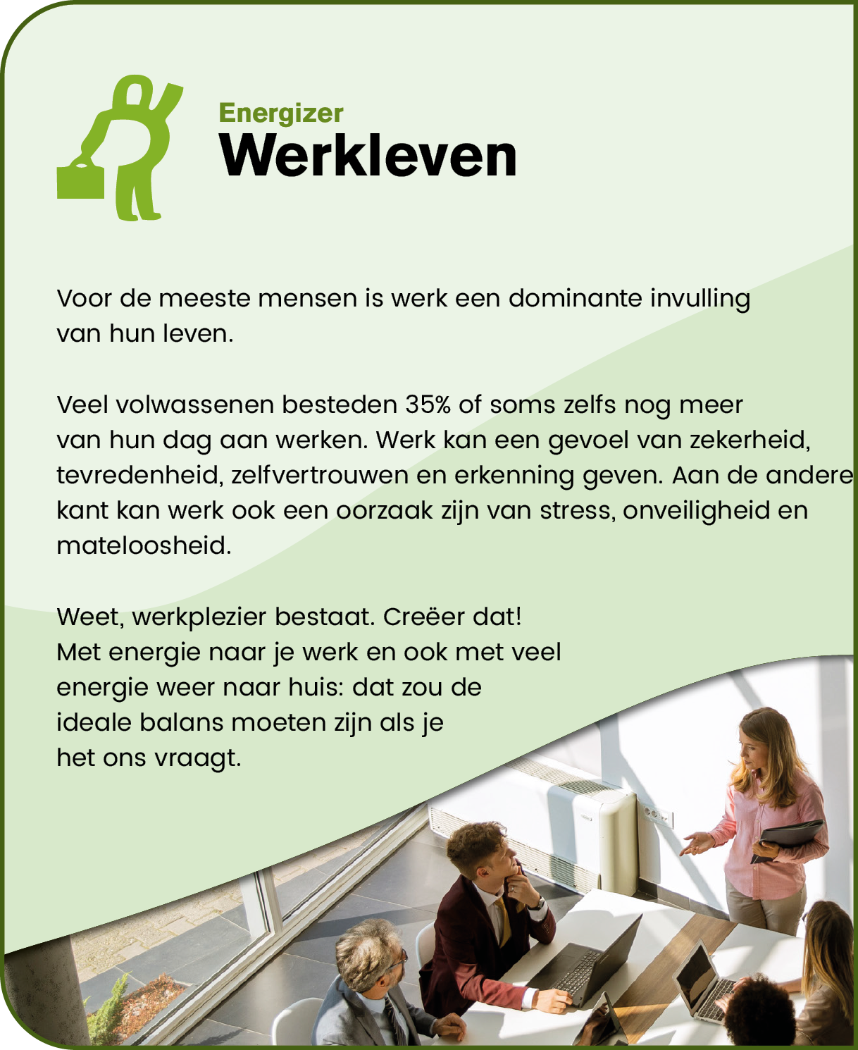 Three adults in business attire are engaged in a discussion in a bright office space with large windows and laptops on the table, accompanied by Dutch text about work life and energy balance. Description generated by AI