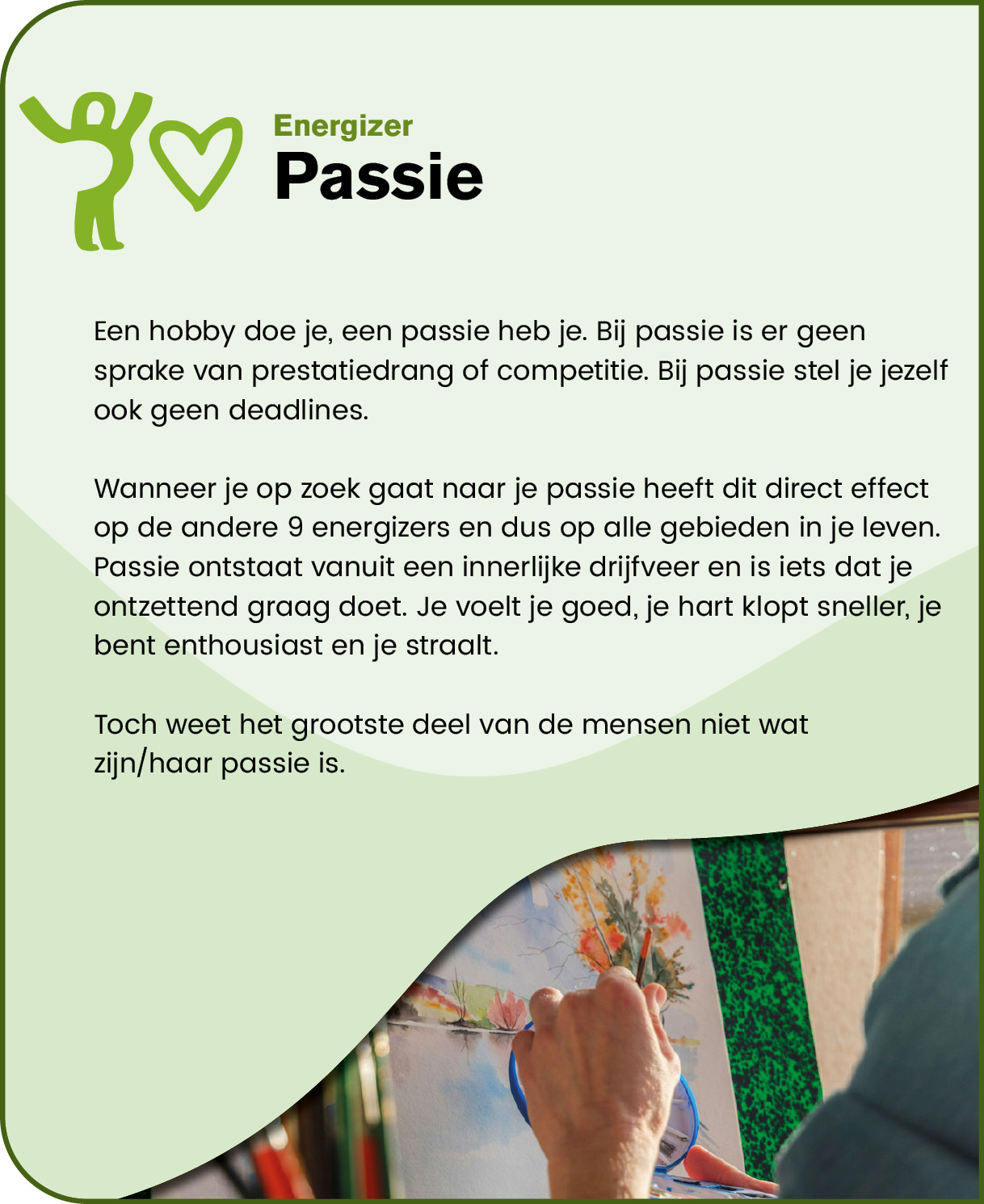 A person is painting on a canvas with a brush, accompanied by Dutch text explaining the concept of passion as an energizer without competition or deadlines. Description generated by AI